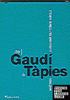 De Gaudí a Tàpies. Maitres catalans du 20ème. siècle