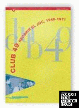CLUB 49. Reobrir el joc, 1949-1971 (Barcelona, del 15 de juny al 31 d'agost de 2000)