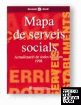 Mapa de serveis socials. Actualització de dades bàsiques 1998 Mapa de serveis socials. Actualització de dades bàsiques 1998