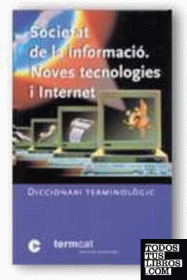 Societat de la Informació. Noves tecnologies i Internet. Diccionari terminològic