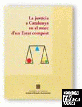 justícia a Catalunya en el marc d'un estat compost. Seminari organitzat per l'Institut d'Estudis Autonòmics i el Gabinet Jurídic a Barcelona el dia 7