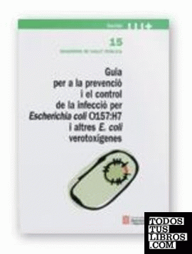 Guia per a la prevenció i el control de la infecció per Escherichia coli 0157:H7 i d'altres E. coli verotoxígenes