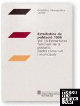 Estadística de població 1996. Vol. 14. Estructures familiars de la població. Dades comarcals i municipals
