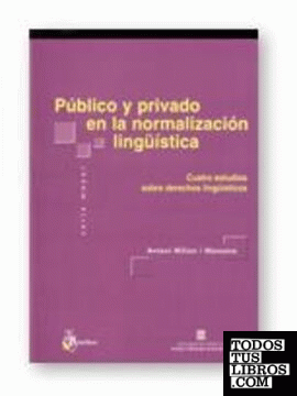 Público y privado en la normalización lingüística. Cuatro estudios sobre derechos lingüísticos