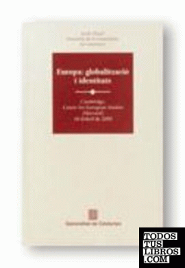 Europa: globalització i identitats. Cambridge, Center for European Studies (Harvard) 18 d'abril de 2000