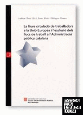 lliure circulació de treballadors a la Unió Europea i l'exclusió dels llocs de treball a l'Administració pública catalana/La
