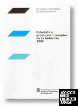 Estadística, producció i comptes de la indústria 1999