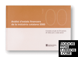 Anàlisi d'estats financers de la indústria catalana 2000. Comptes anuals de 59 sectors. 26 ràtios per a cada sector
