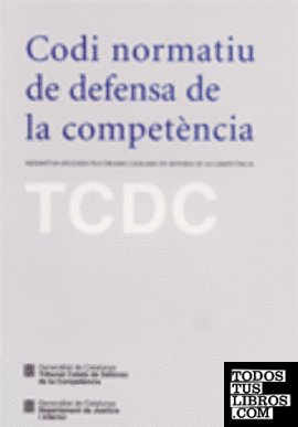 Codi normatiu de defensa de la competència. Normativa aplicada pels òrgans catalans de defensa de la competència