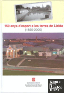 150 anys d'esport a les terres de Lleida (1850-2000)