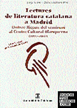 Lectures de literatura catalana a Madrid. Quinze lliçons seminari al Centre Cultural Blanquerna (1997-2002) - Xè aniversari de les Aules de Català