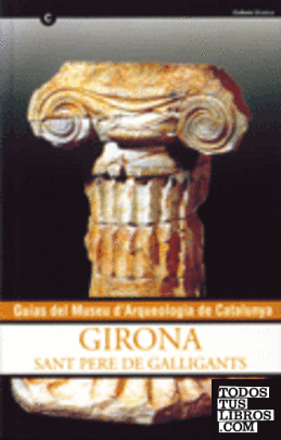 Guía del Museu d'Arqueologia de Catalunya - Girona. Sant Pere de Galligants