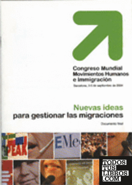 Nuevas ideas para gestionar las migraciones. Documento final. Congreso Mundial Movimientos Humanos e Inmigración. Barcelona