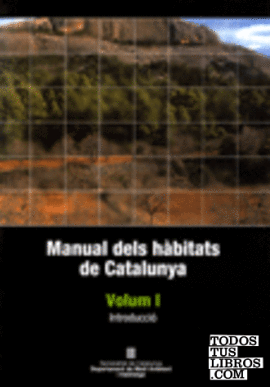 Manual dels hàbitats de Catalunya. Vol. 1: Introducció