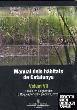 Manual dels hàbitats de Catalunya. Vol. 7: Molleres i aiguamolls. Roques