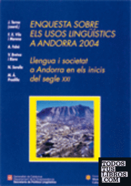 Enquesta sobre els usos lingüístics a Andorra 2004. Llengua i societat a Andorra en els inicis del segle XXI