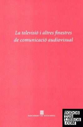 TELEVISIO I ALTRES FINESTRES DE COMUNICACIO AUDIOVISUAL TELEVISIO I ALTRES FINESTRES DE COMUNICACIO AUDIOVISUAL