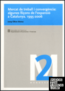 Mercat de treball i convergència: algunes lliçons de l'expansió a Catalunya. 1995-2006