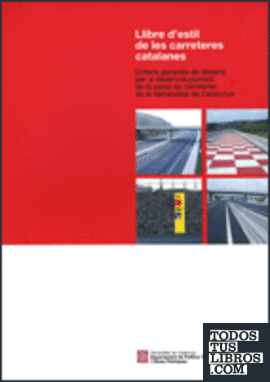 Llibre d'estil de les carreteres catalanes. Criteris generals de disseny per al desenvolupament de la xarxa de carreteres de la Generalitat de Catalunya
