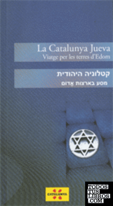 La Catalunya jueva. Viatge per les terres d'Edom (català-hebreu)