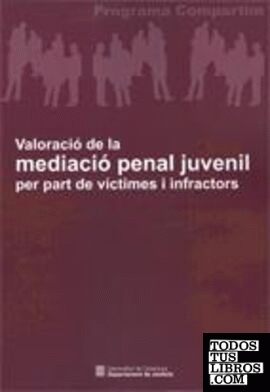 Valoració de la mediació penal juvenil per part de víctimes i infractors