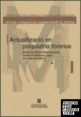 Actualització en psiquiatria forense. Servei de Clínica Medicoforense. Institut de Medicina Legal de Catalunya (IMLC)