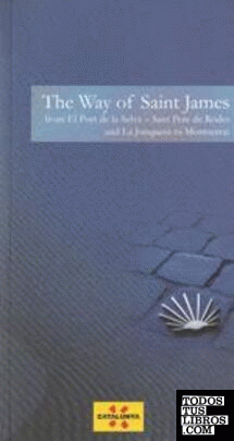 Way of Saint James. From El Port de la Selva - Sant Pere de Rodes and La Jonquera to Montserrat/The
