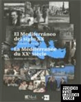 Mediterráneo del siglo XX. Realidades y miradas / La Méditerranée du XXe siècle. Réalités et regards/El
