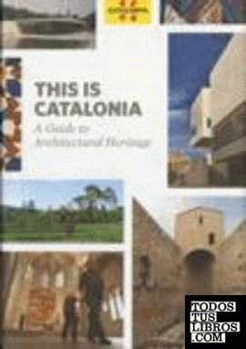 This is Catalonia. A Guide to Architectural Heritage
