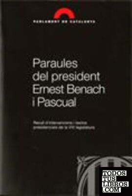 Paraules del president Ernest Benach i Pascual. Recull d'intervencions i textos presidencials de la VIII Legislatura