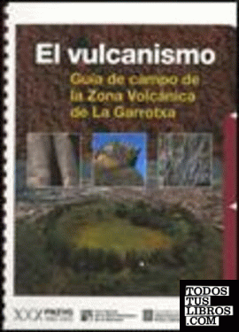 Vulcanismo. Guía de campo de la Zona Volcánica de La Garrotxa