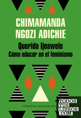 Querida Ijeawele. Cómo educar en el feminismo