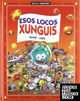 Esos locos Xunguis (Colección Los Xunguis)