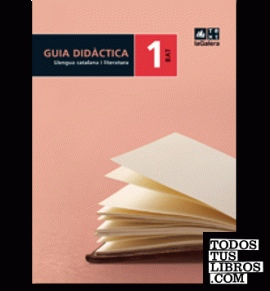 Guia didàctica Llengua catalana i literatura 1r curs BAT Edició LOE