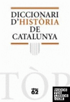 DICCIONARI D'HISTÒRIA DE CATALUNYA