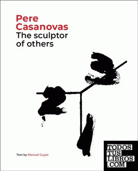 Pere Casanovas, the sculptor of others