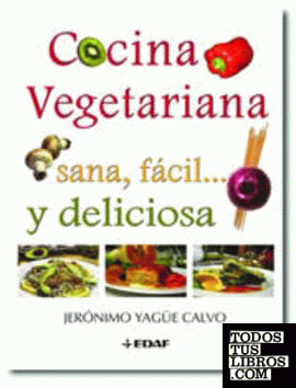 Cocina vegetariana, sana, fácil y deliciosa