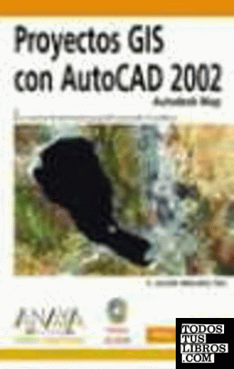 Proyectos GIS con AutoCAD Map 2002