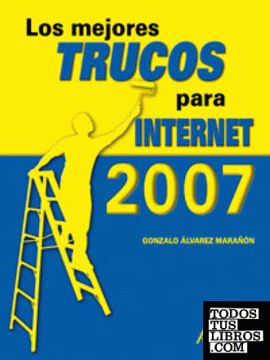 Los mejores trucos para Internet. Edición 2007