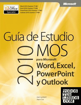 Guía de Estudio MOS 2010 para Microsoft Word, Excel, PowerPoint y Outlook