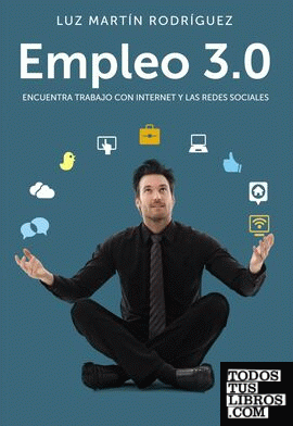 Empleo 3.0. Encuentra trabajo con Internet y las redes sociales