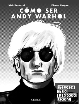 Cómo ser Andy Warhol