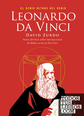 Leonardo da Vinci. El genio detrás del genio