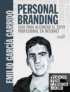 Personal Branding. Guía para alcanzar el éxito profesional en Internet