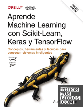 Aprende Machine Learning con Scikit-Learn, Keras y TensorFlow. Tercera Edición