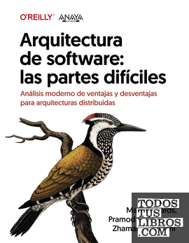 Arquitectura de software: las partes difíciles. Análisis moderno de ventajas y desventajas para arquitecturas distribuidas