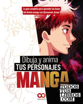 Dibuja y anima tus personajes manga. La guía completa para aprender las bases del diseño manga con @zesensei_draws