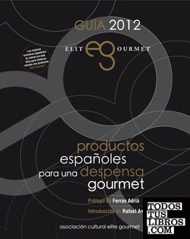 Guía 2012. Elite Gourmet: productos españoles para una despensa gourmet