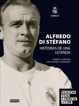 Alfredo Di Stéfano. Historias de una leyenda.