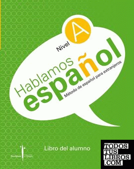 Método de español para extranjeros. Hablamos Español. Nivel A. Libro del alumno.